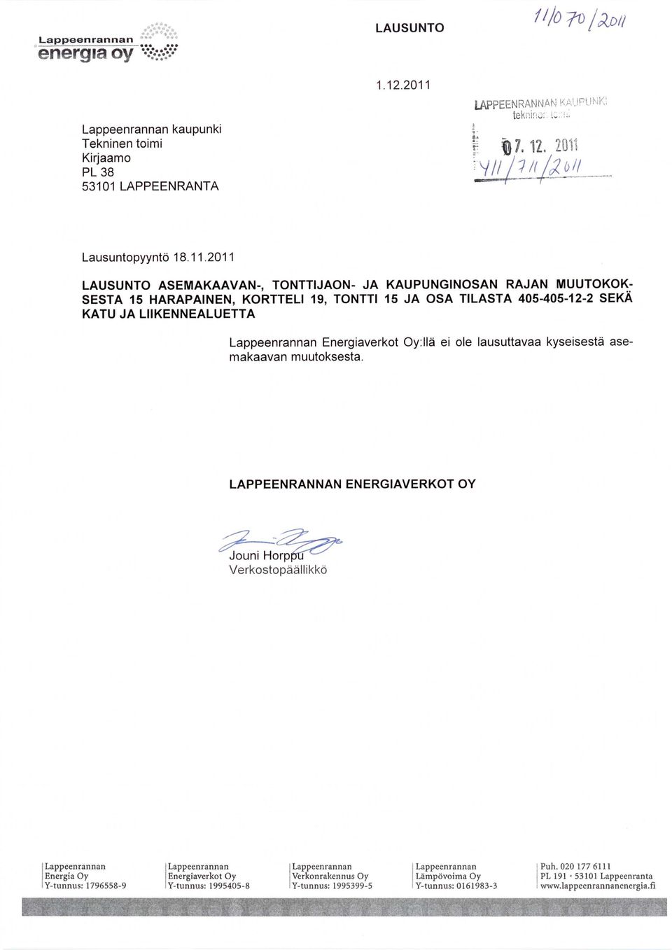 2011 LAUSUNTO ASEMAKAAVAN-, TONTTIJAON- JA KAUPUNGINOSAN RAJAN MUUTOKOK- SESTA 15 HARAPAINEN, KORTTELI 19, TONTTI 15 JA OSA TILASTA 405-405-12-2 SEKÄ KATU JA LIIKENNEALUETTA Lappeenrannan