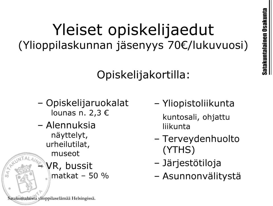 2,3 Alennuksia näyttelyt, urheilutilat, museot VR, bussit matkat 50 %