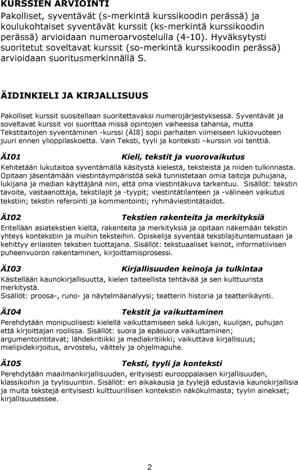 ÄIDINKIELI JA KIRJALLISUUS Pakolliset kurssit suositellaan suoritettavaksi numerojärjestyksessä.