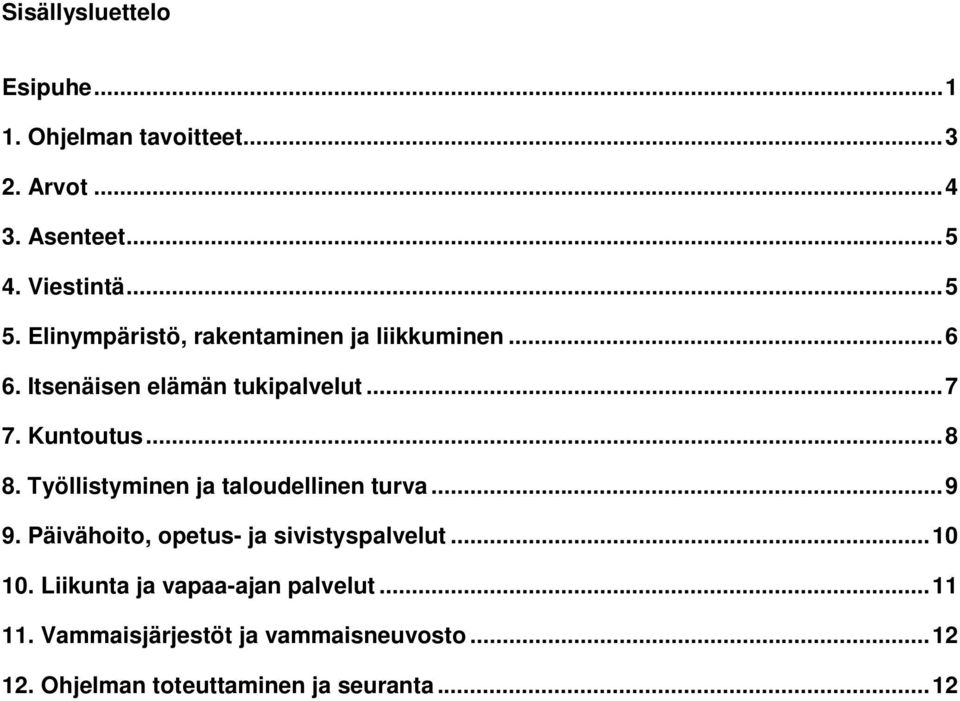 Työllistyminen ja taloudellinen turva... 9 9. Päivähoito, opetus- ja sivistyspalvelut... 10 10.