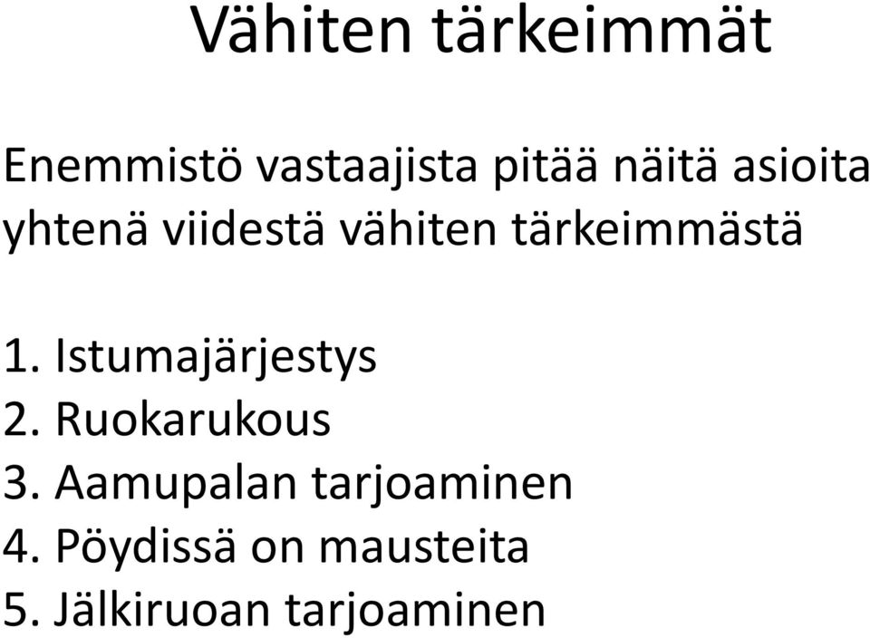 1. Istumajärjestys 2. Ruokarukous 3.
