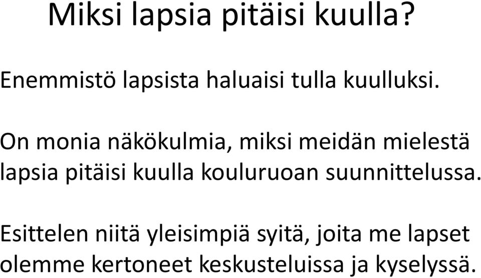 On monia näkökulmia, miksi meidän mielestä lapsia pitäisi kuulla
