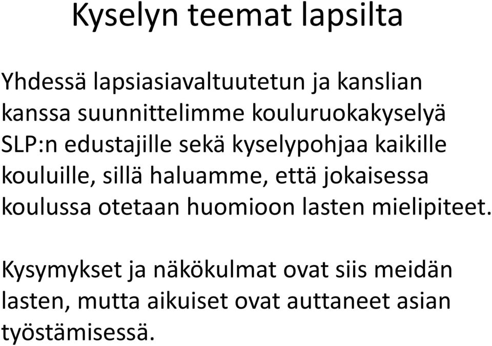 kouluille, sillä haluamme, että jokaisessa koulussa otetaan huomioon lasten