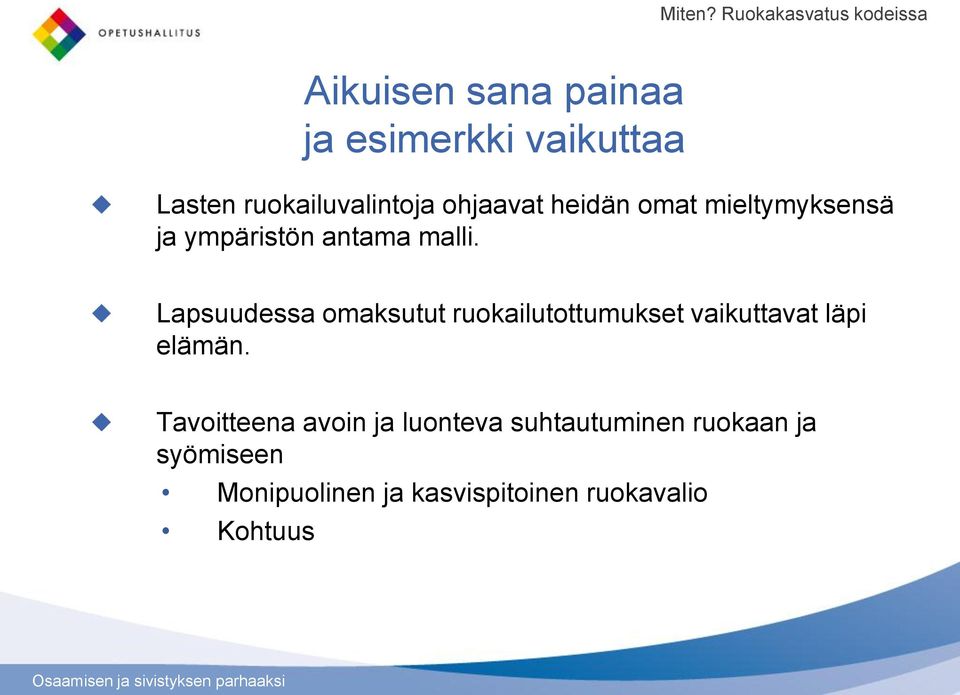 ruokailuvalintoja ohjaavat heidän omat mieltymyksensä ja ympäristön antama malli.