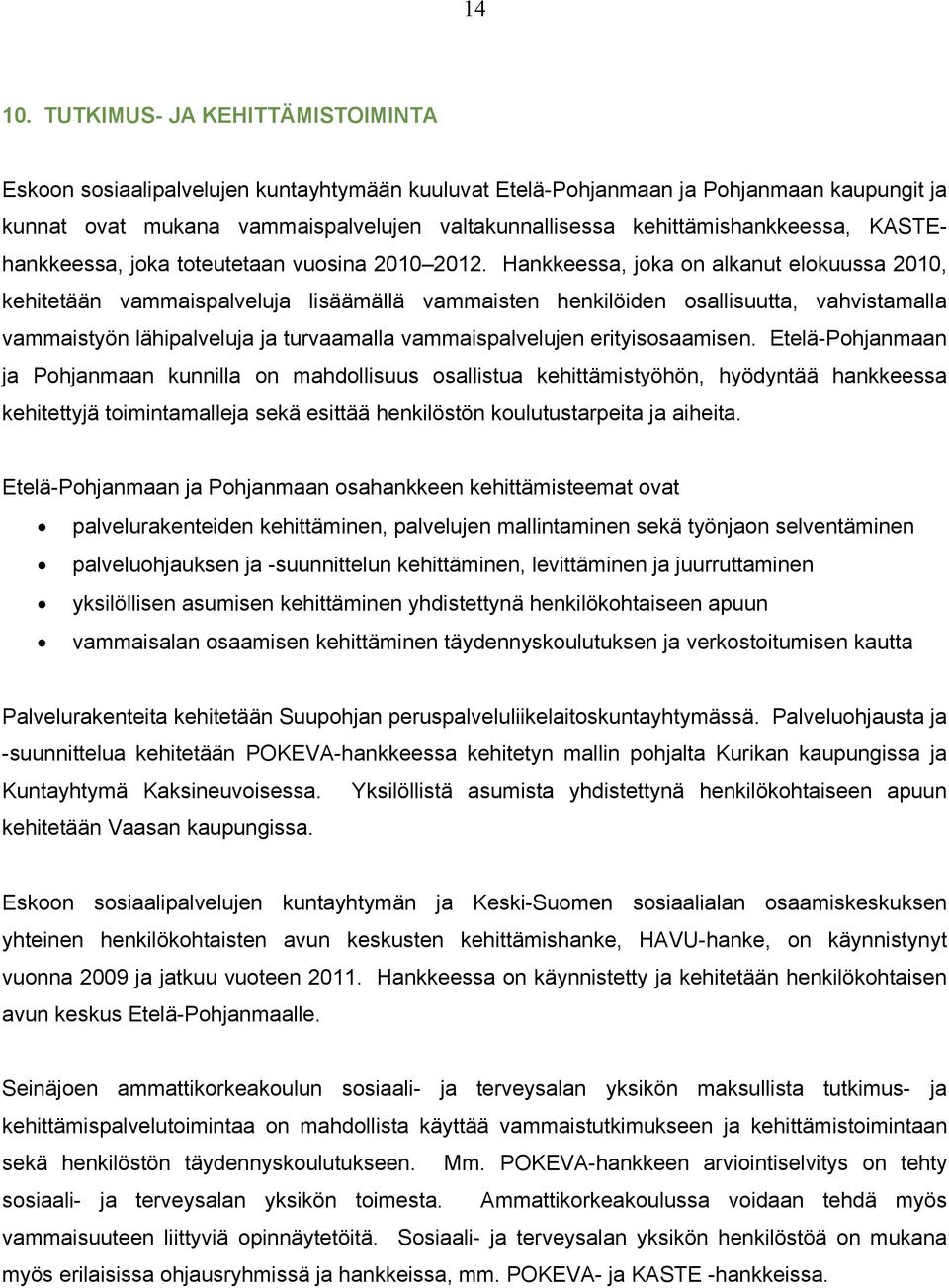 kehittämishankkeessa, KASTEhankkeessa, joka toteutetaan vuosina 2010 2012.