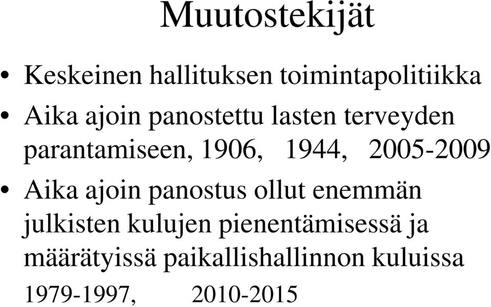 Aika ajoin panostus ollut enemmän julkisten kulujen