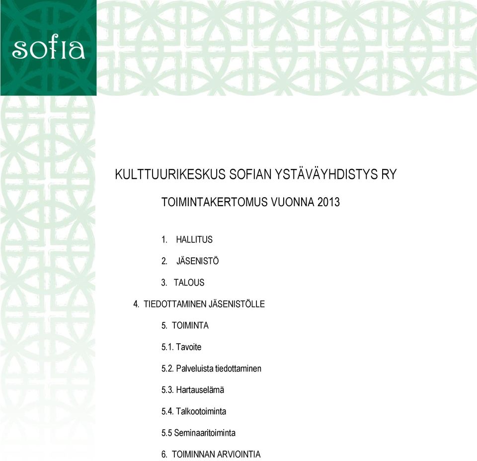 TIEDOTTAMINEN JÄSENISTÖLLE 5. TOIMINTA 5.1. Tavoite 5.2.