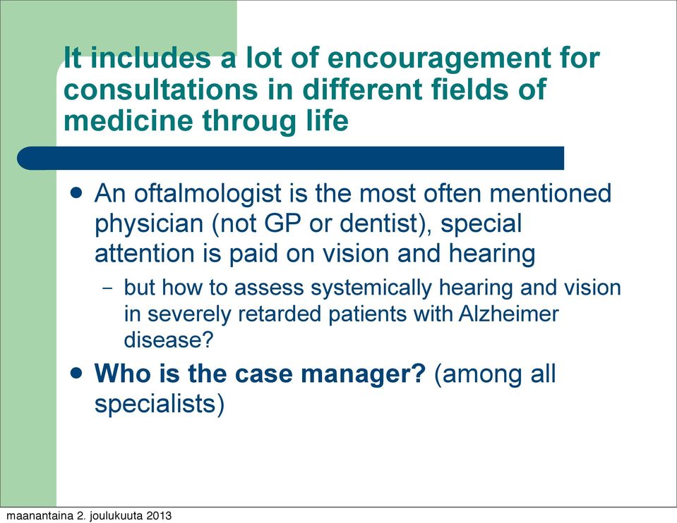 attention is paid on vision and hearing but how to assess systemically hearing and vision in