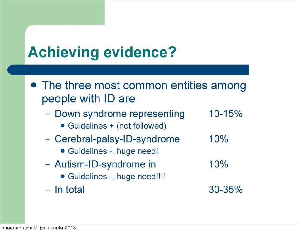 syndrome representing 10-15% Guidelines + (not followed)