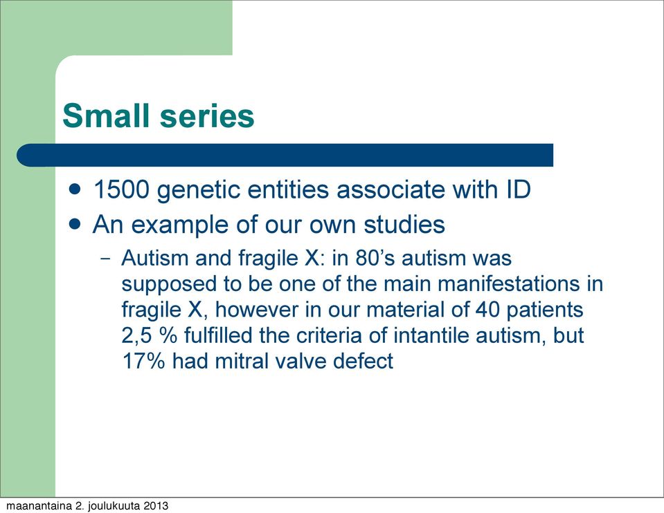 main manifestations in fragile X, however in our material of 40 patients