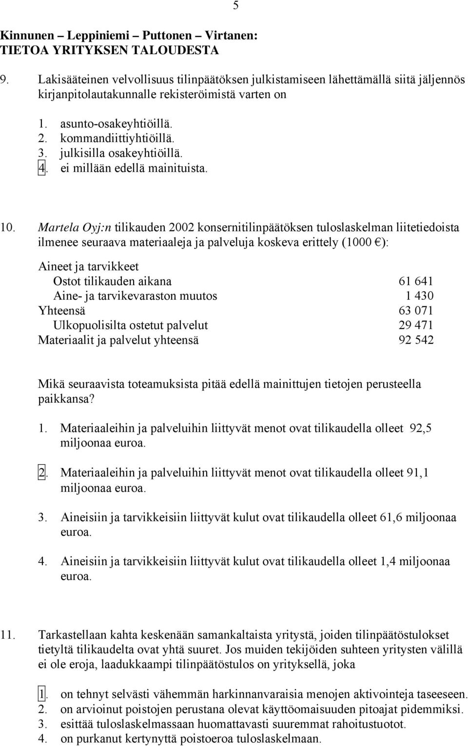 julkisilla osakeyhtiöillä. 4. ei millään edellä mainituista. 10.