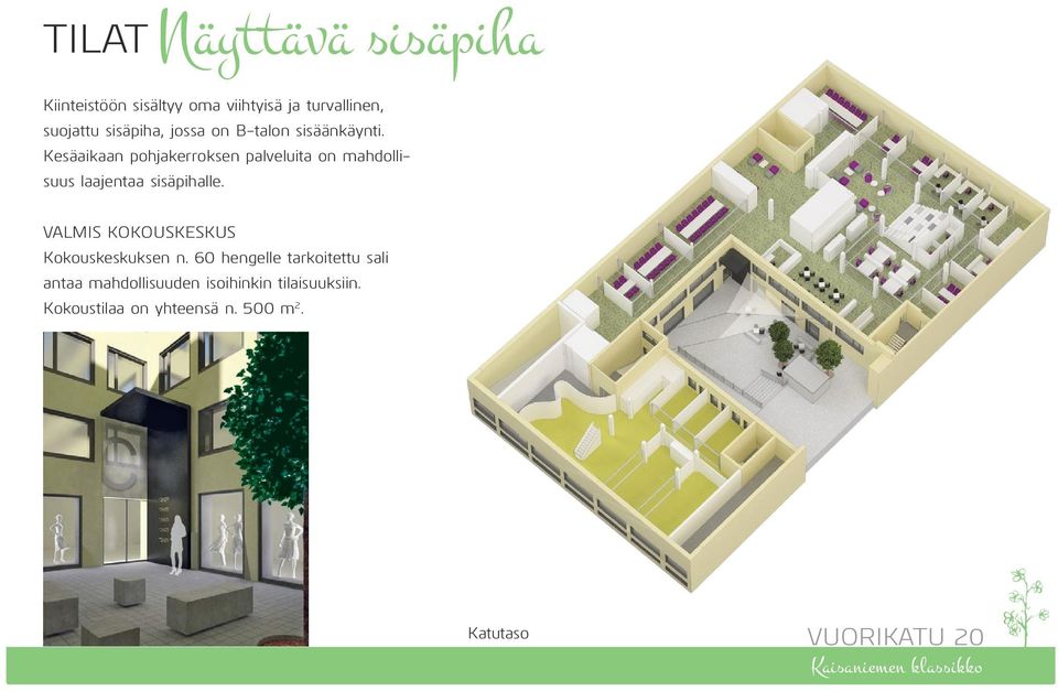 Kesäaikaan pohjakerroksen palveluita on mahdollisuus laajentaa sisäpihalle.