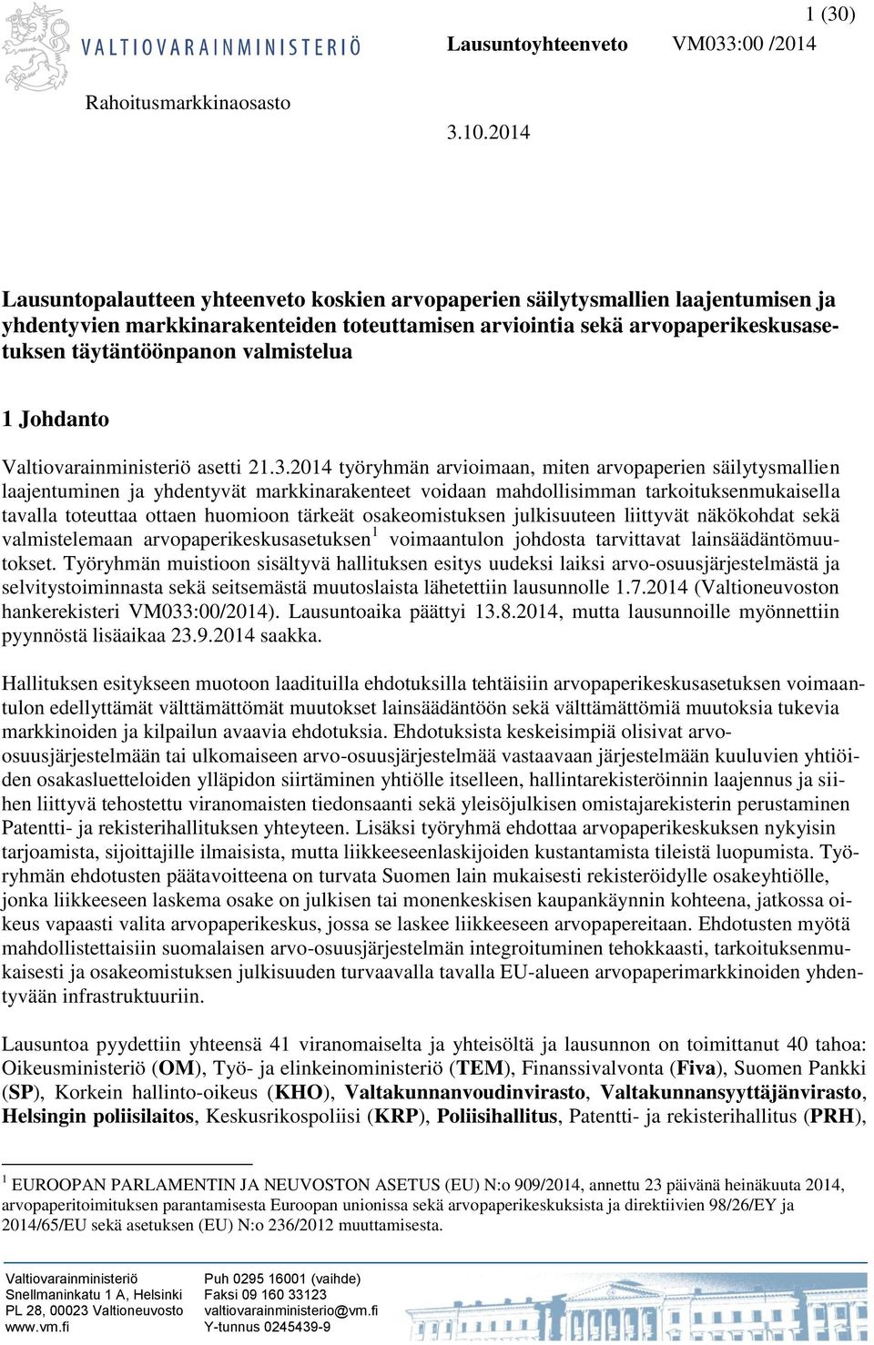 valmistelua 1 Johdanto Valtiovarainministeriö asetti 21.3.