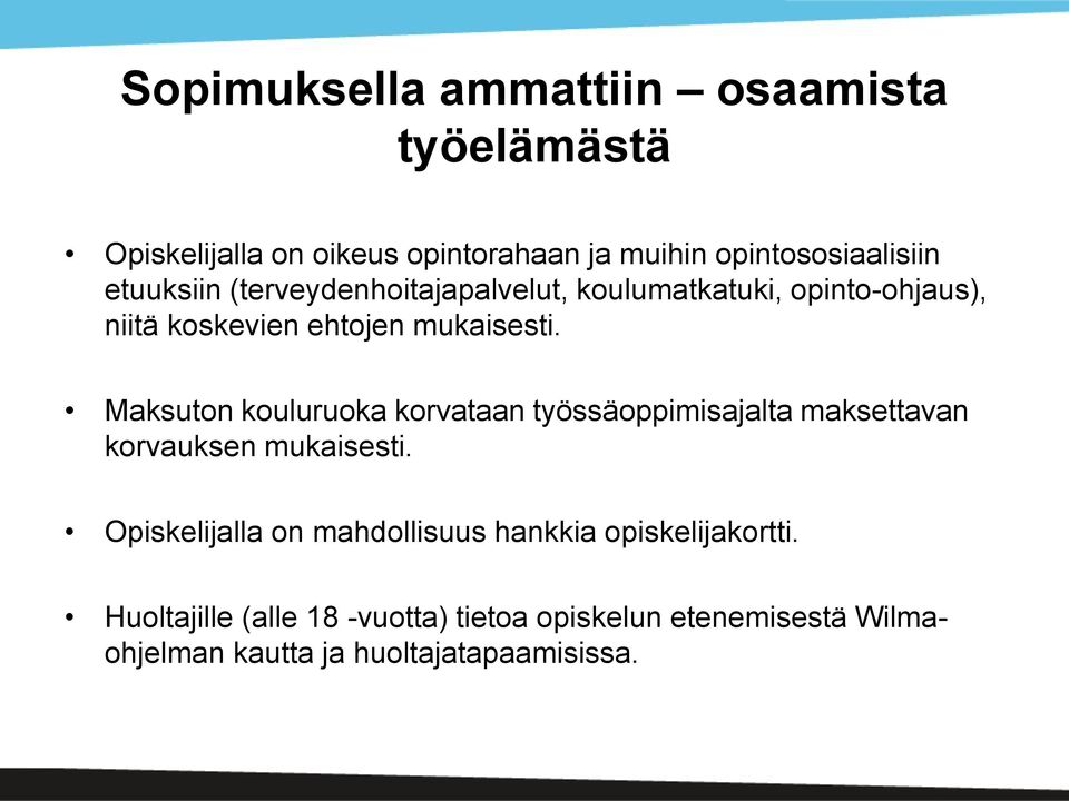 Maksuton kouluruoka korvataan työssäoppimisajalta maksettavan korvauksen mukaisesti.