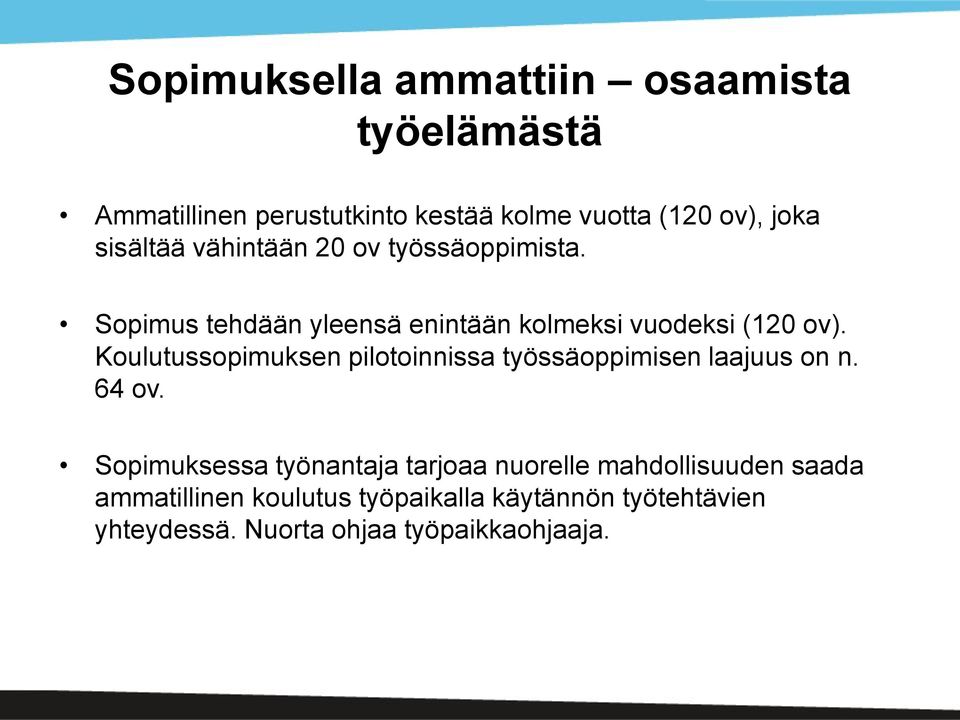 Koulutussopimuksen pilotoinnissa työssäoppimisen laajuus on n. 64 ov.