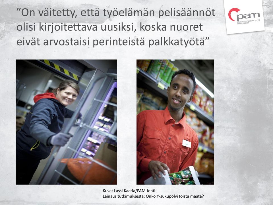 arvostaisi perinteistä palkkatyötä Kuvat Lassi