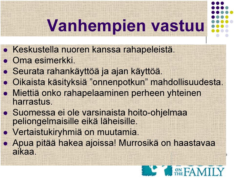 Miettiä onko rahapelaaminen perheen yhteinen harrastus.