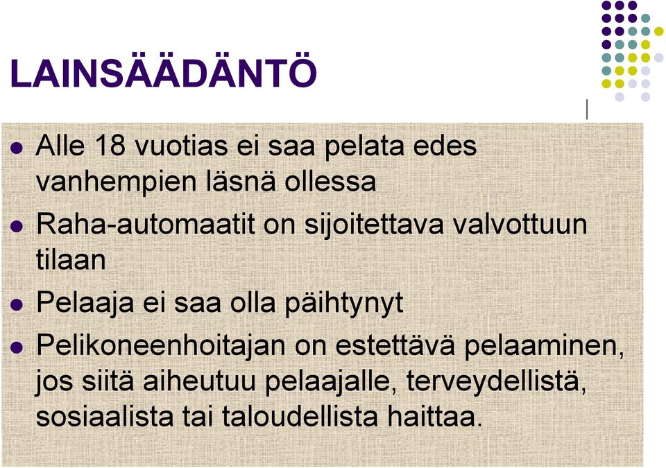 saa olla päihtynyt Pelikoneenhoitajan on estettävä pelaaminen, jos