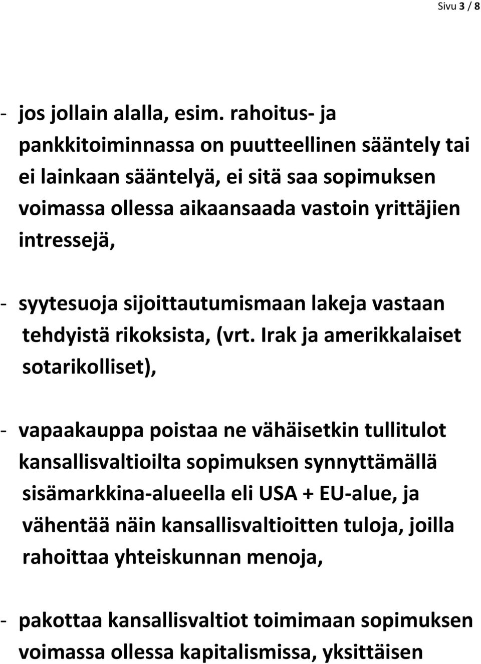 intressejä, syytesuoja sijoittautumismaan lakeja vastaan tehdyistä rikoksista, (vrt.