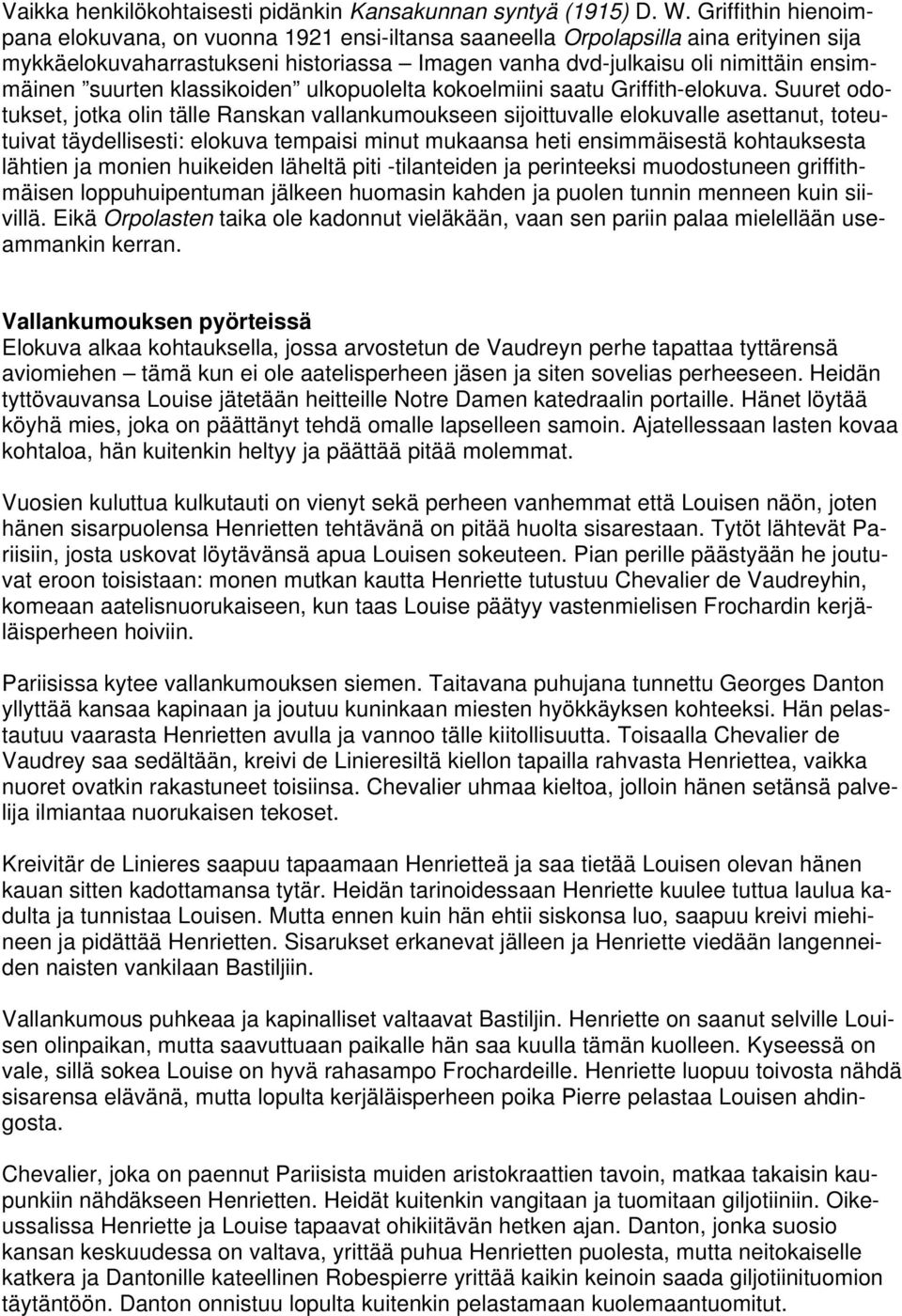 suurten klassikoiden ulkopuolelta kokoelmiini saatu Griffith-elokuva.