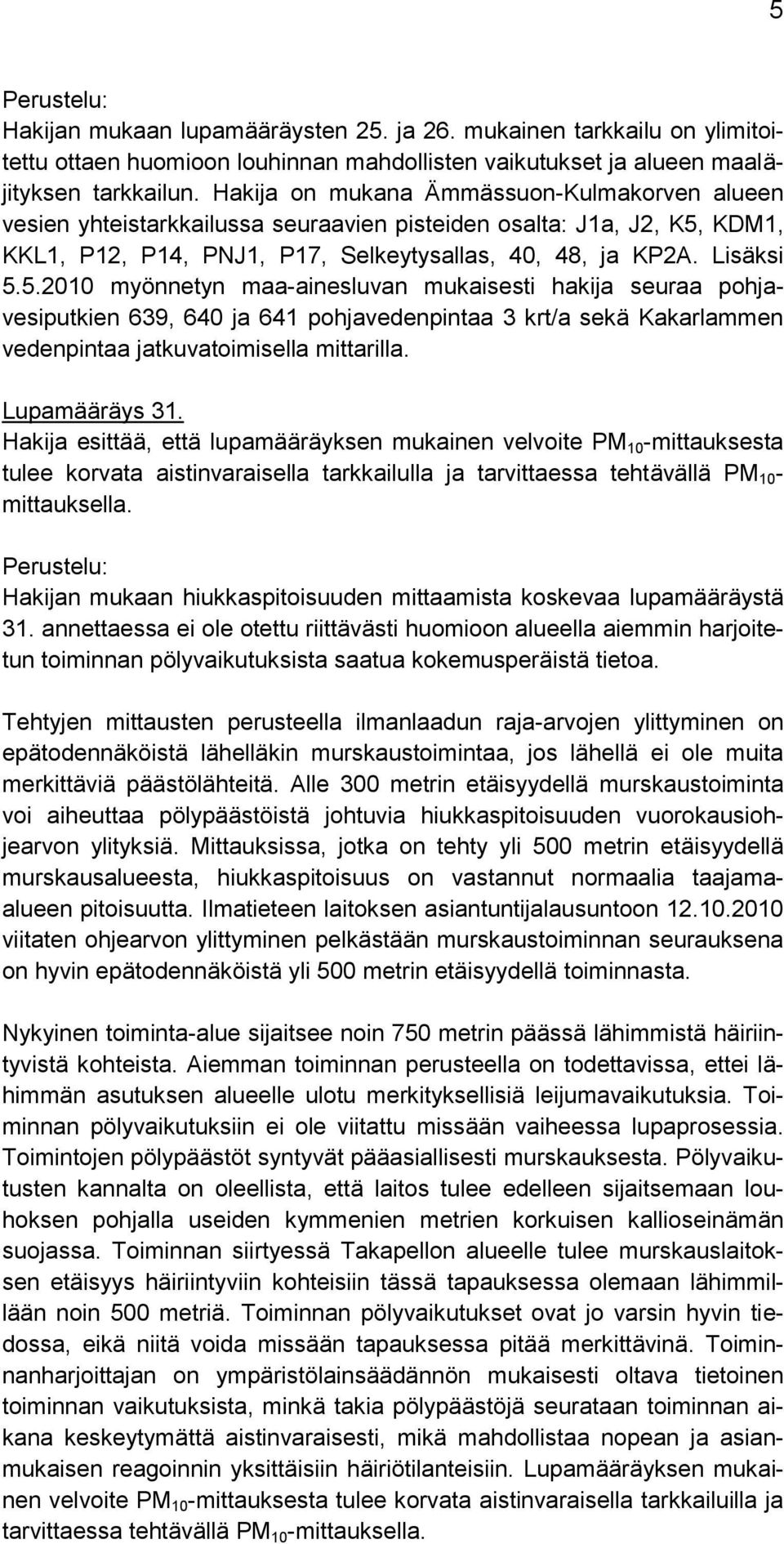 KDM1, KKL1, P12, P14, PNJ1, P17, Selkeytysallas, 40, 48, ja KP2A. Lisäksi 5.