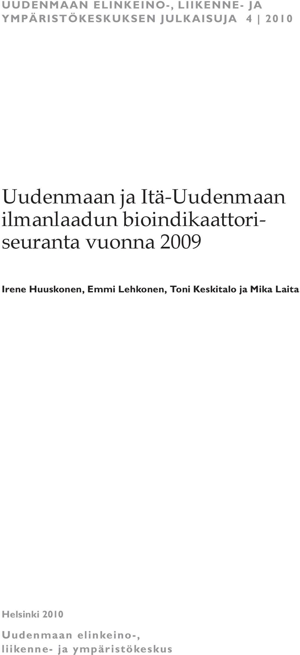 vuonna 2009 irene Huuskonen, emmi lehkonen, toni keskitalo ja mika