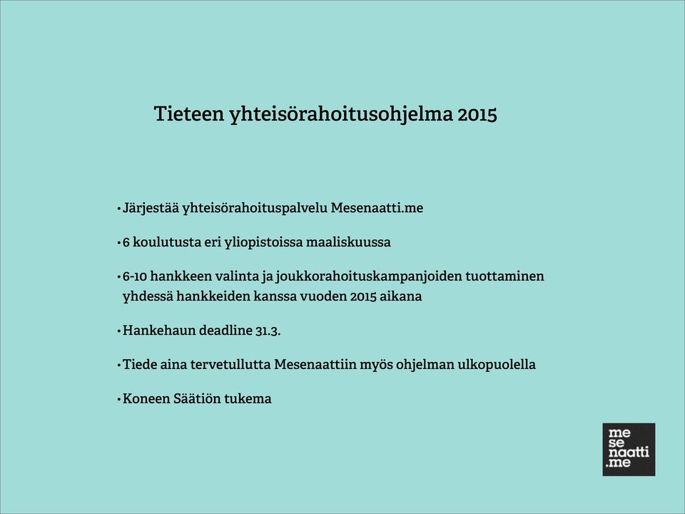 joukkorahoituskampanjoiden tuottaminen yhdessä hankkeiden kanssa vuoden 2015 aikana