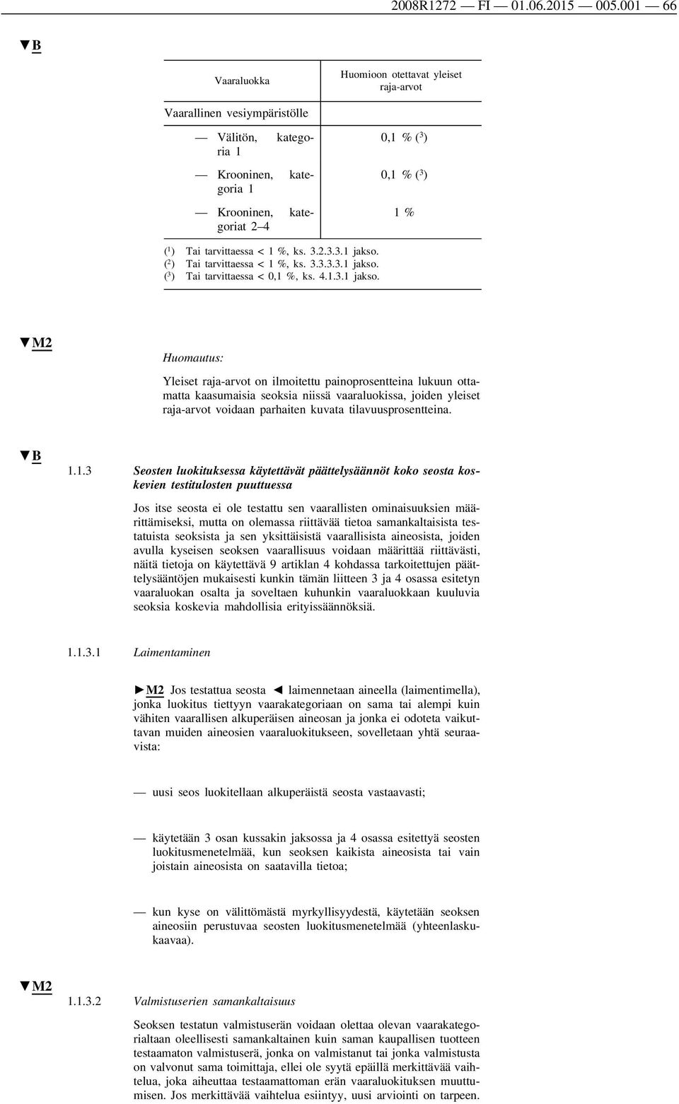 tarvittaessa < 1 %, ks. 3.2.3.3.1 jakso.