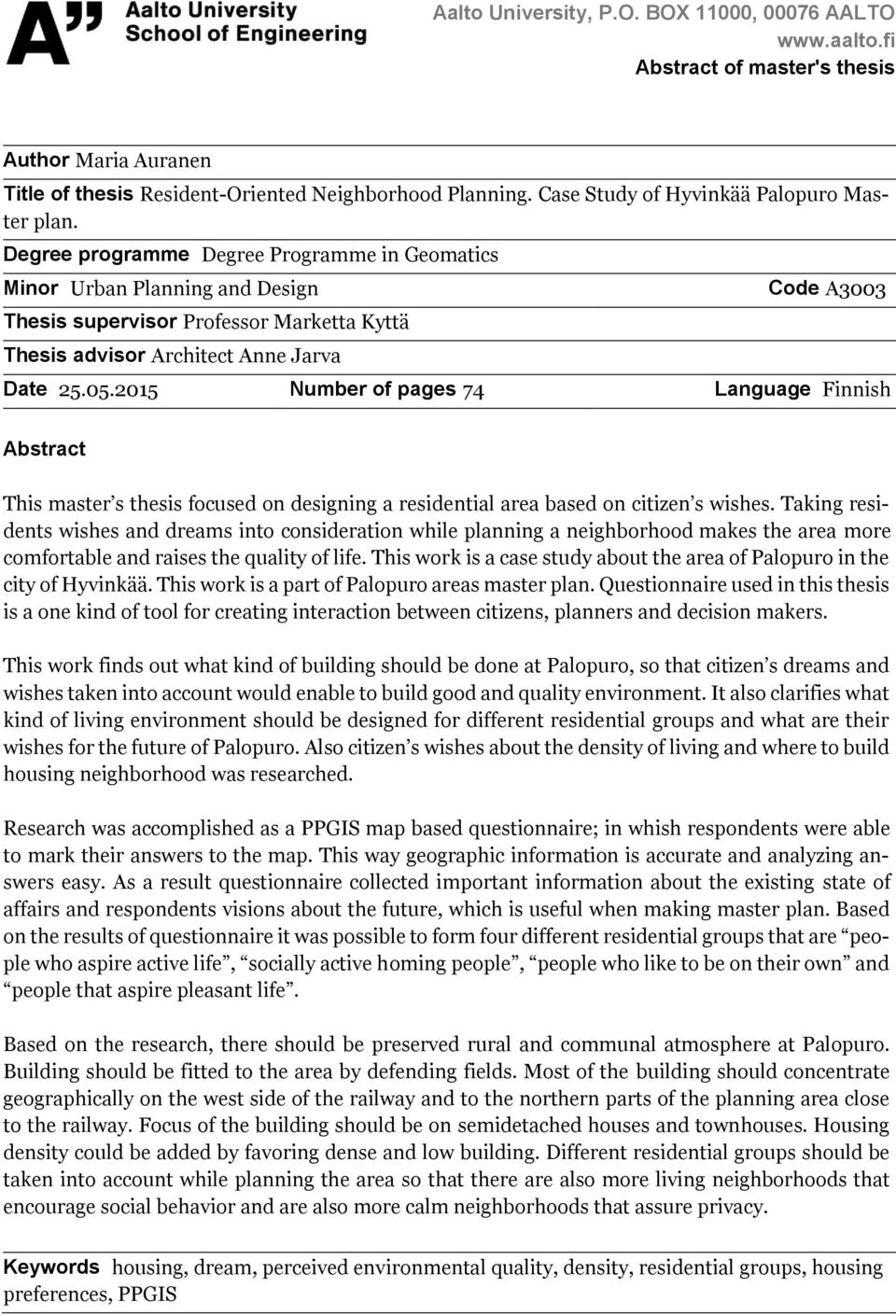 Degree programme Degree Programme in Geomatics Minor Urban Planning and Design Thesis supervisor Professor Marketta Kyttä Thesis advisor Architect Anne Jarva Code A3003 Date 25.05.