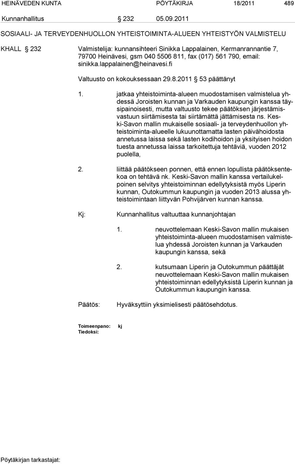 (017) 561 790, email: sinikka.lappalainen@heinavesi.fi Valtuusto on kokouksessaan 29.8.2011 53 päättänyt 1.