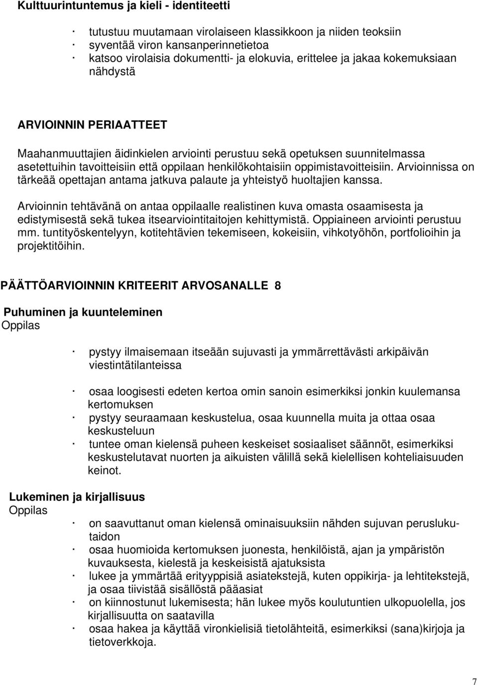 oppimistavoitteisiin. Arvioinnissa on tärkeää opettajan antama jatkuva palaute ja yhteistyö huoltajien kanssa.