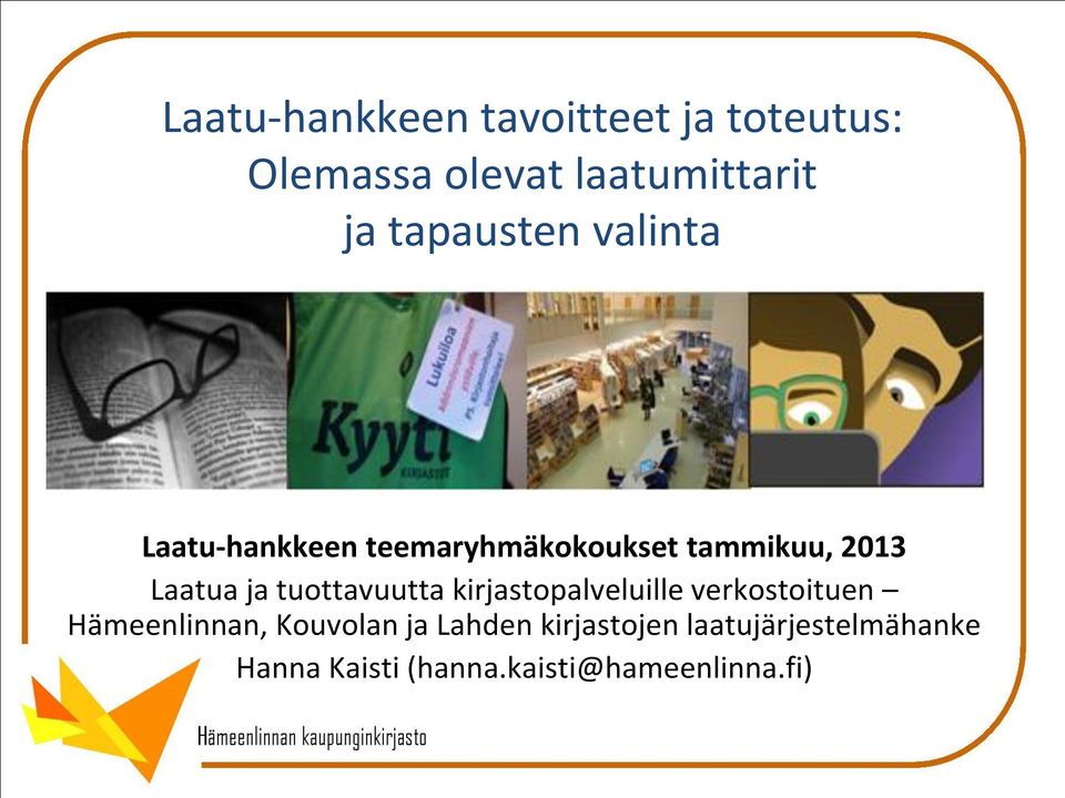 ja tuottavuutta kirjastopalveluille verkostoituen Hämeenlinnan, Kouvolan ja