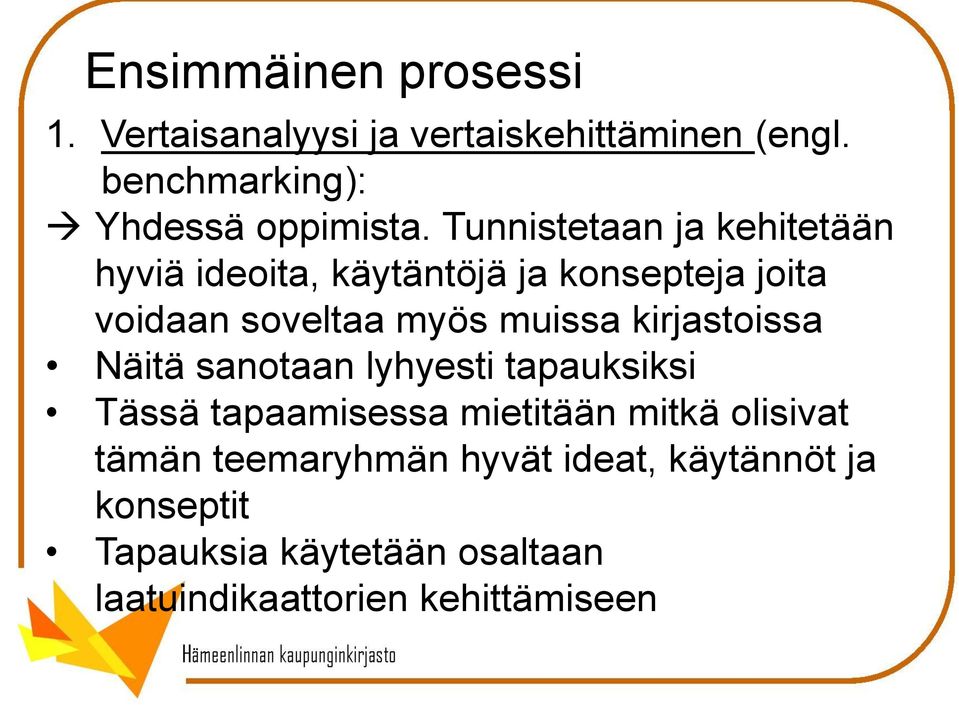 kirjastoissa Näitä sanotaan lyhyesti tapauksiksi Tässä tapaamisessa mietitään mitkä olisivat tämän