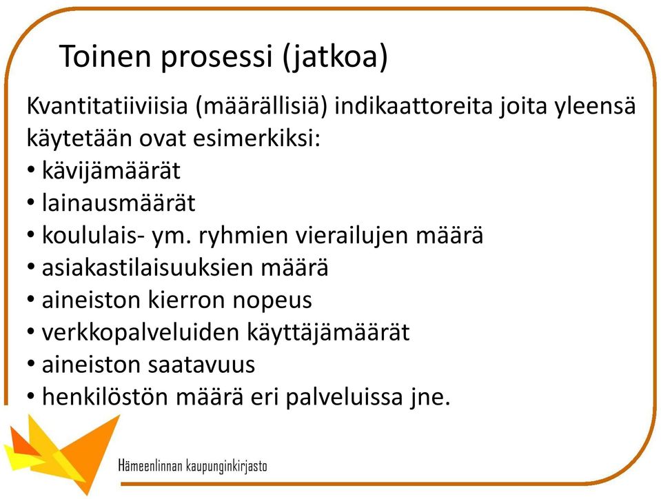 ryhmien vierailujen määrä asiakastilaisuuksien määrä aineiston kierron nopeus