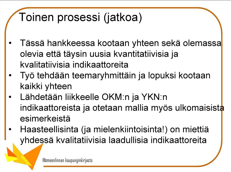 kaikki yhteen Lähdetään liikkeelle OKM:n ja YKN:n indikaattoreista ja otetaan mallia myös ulkomaisista