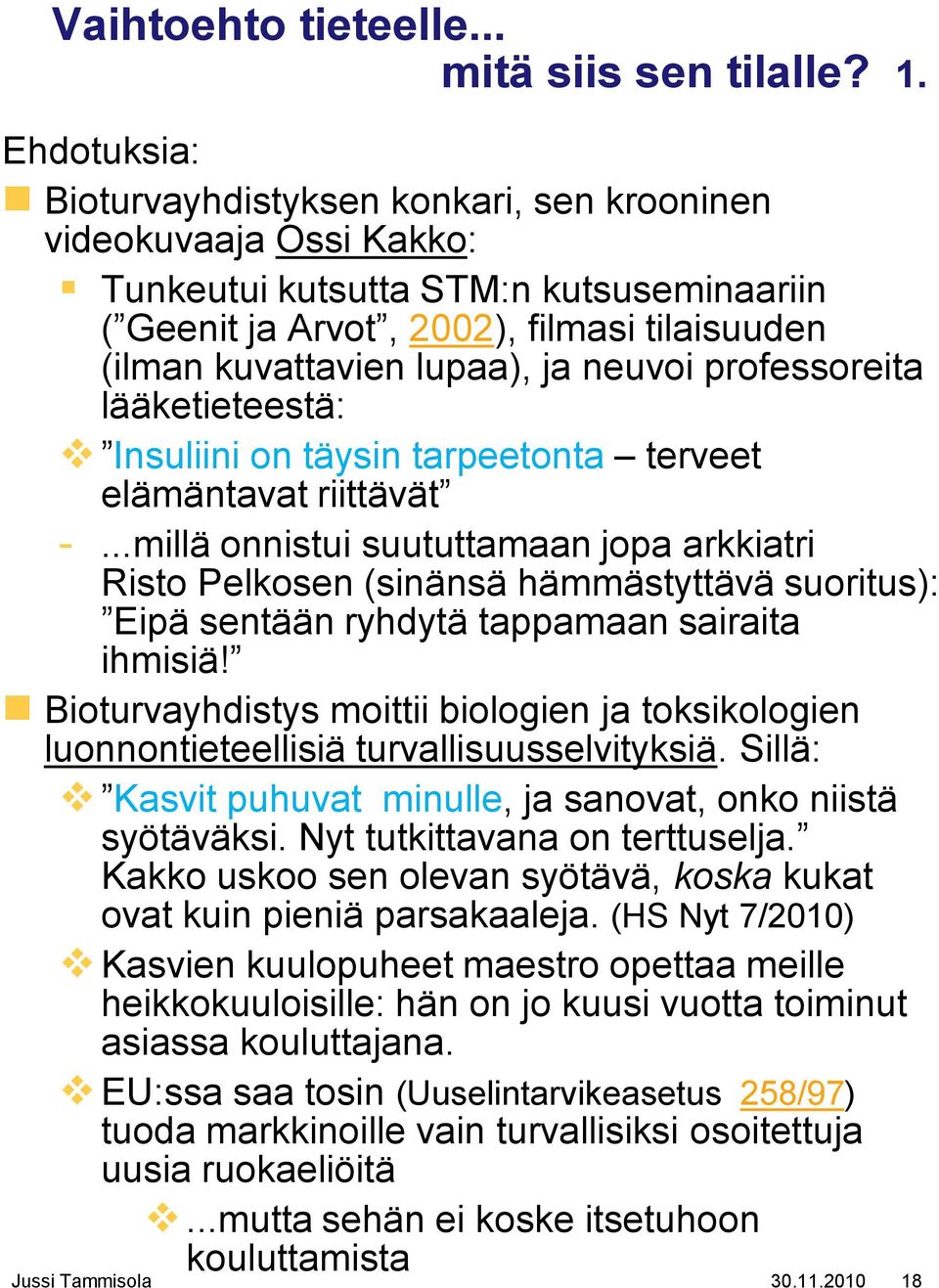 neuvoi professoreita lääketieteestä: Insuliini on täysin tarpeetonta terveet elämäntavat riittävät -.