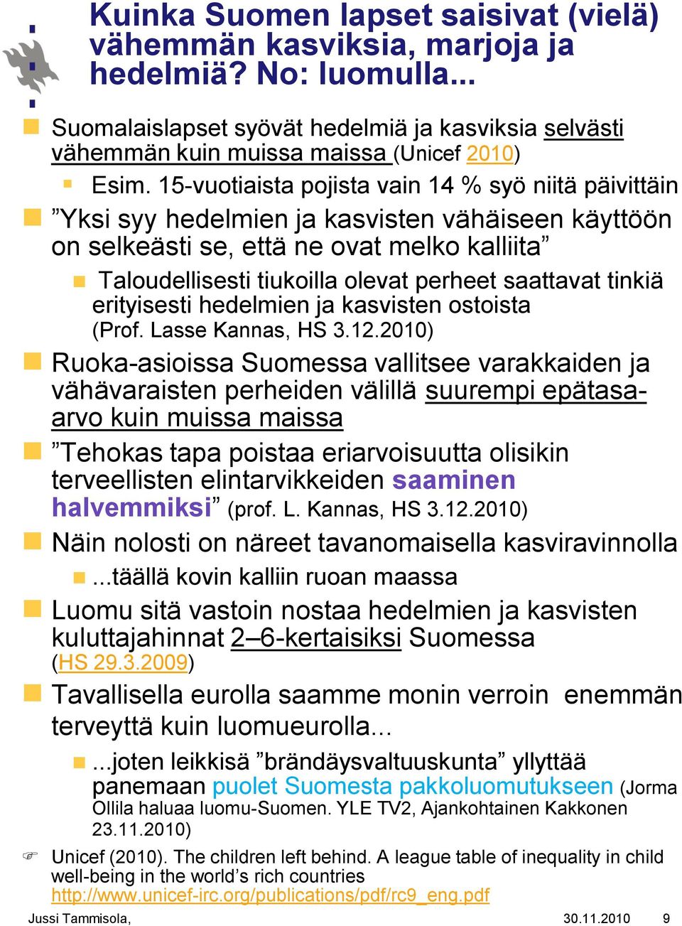 tinkiä erityisesti hedelmien ja kasvisten ostoista (Prof. Lasse Kannas, HS 3.12.
