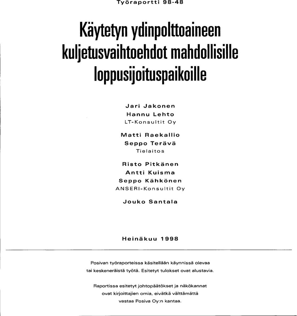 Oy Jouko Santala Heinäkuu 1998 Pesivan työraporteissa käsitellään käynnissä olevaa tai keskeneräistä työtä.