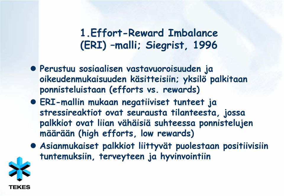 rewards) ERI-mallin mukaan negatiiviset tunteet ja stressireaktiot ovat seurausta tilanteesta, jossa palkkiot ovat