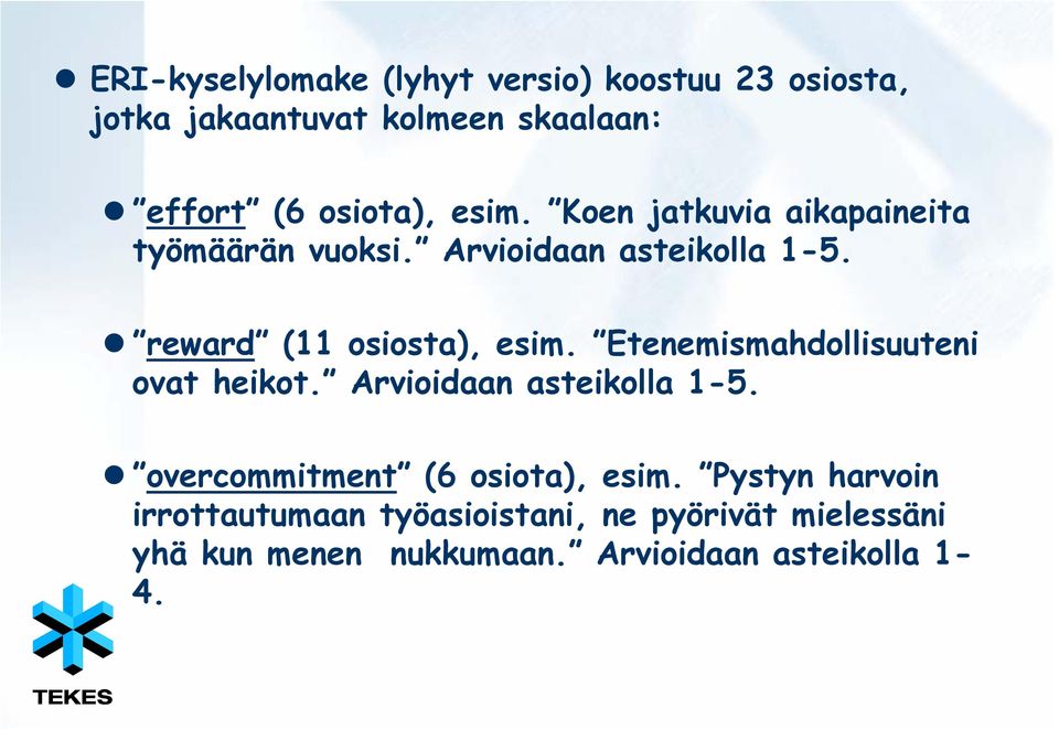 Etenemismahdollisuuteni ovat heikot. Arvioidaan asteikolla 1-5. overcommitment (6 osiota), esim.