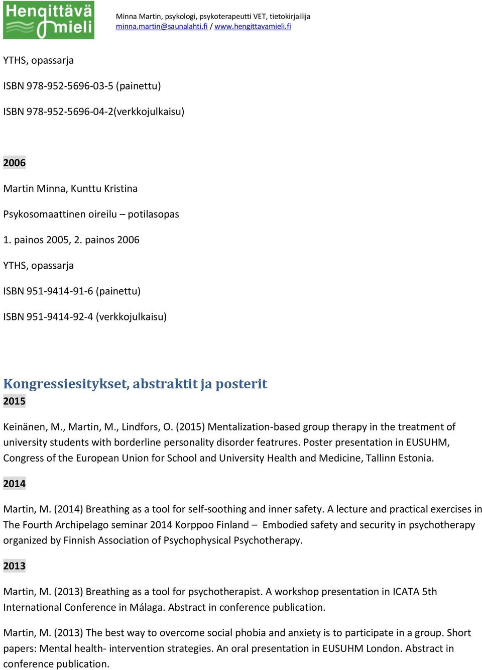 (2015) Mentalization-based group therapy in the treatment of university students with borderline personality disorder featrures.