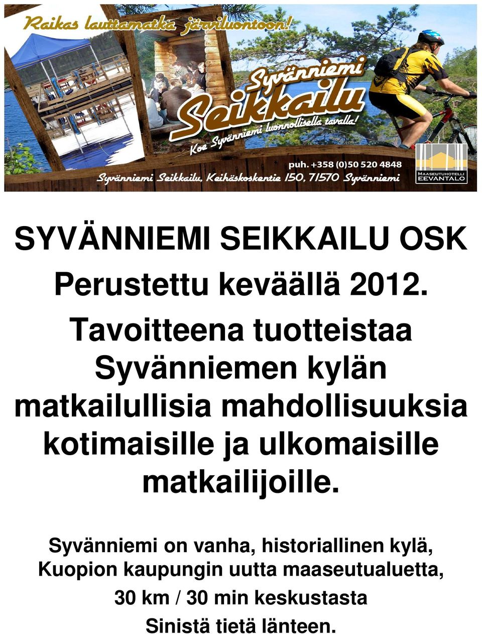 kotimaisille ja ulkomaisille matkailijoille.