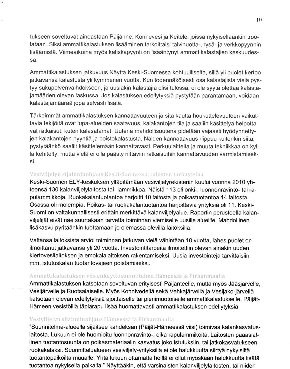 /\iniriattikalastukseri jrtkuviiris Näyttä F<-;ki Siuurressa kolituuhiselta, sillä yli puolet kertoo jatkavarisa k l;shist;i yli kyrunienen vuotta.