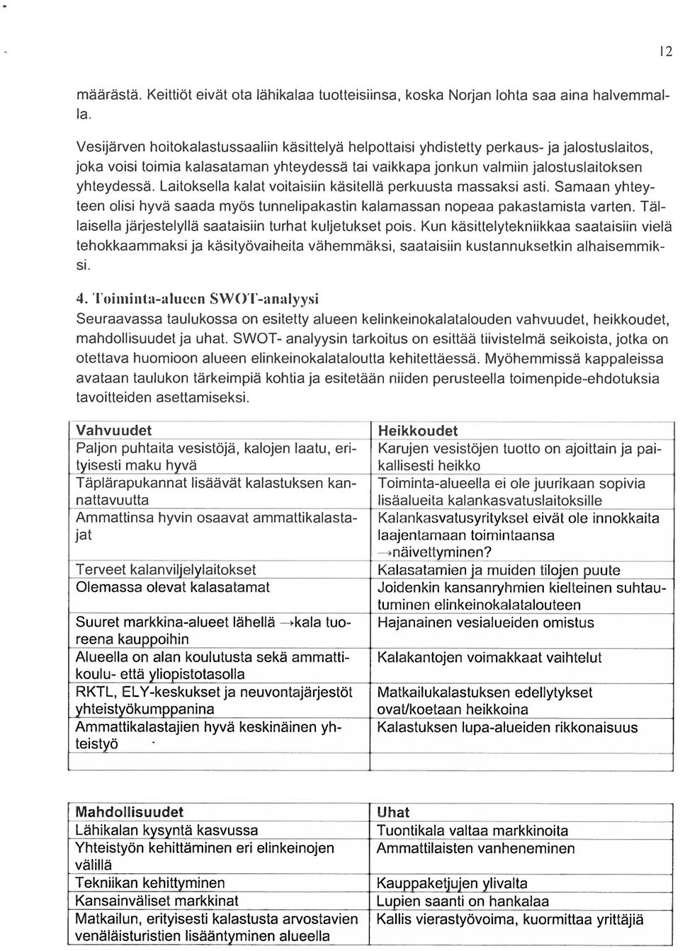 Lailoksehla kalat voitaisi ii käsitellä perkiitista iii;is iksi asti. Saiiiaami ylitey teen olisi hyvä saada miiyös tunnelipakastin kalamassan nopeaa s ikastamnista varten.