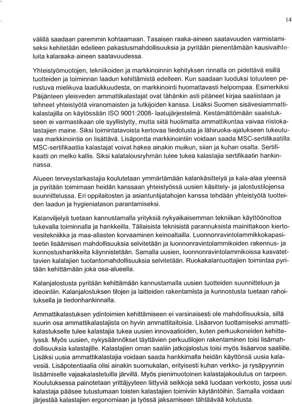T liteisty()iii1iotojeii, tekmiikoiden ja riarkkimi)innimm kehityksen riiiisillm on pi(j(llavm i-ilia tliotteid(ii ja toiiiiiiinin luidimn kehittämnisti (d( Ivon.