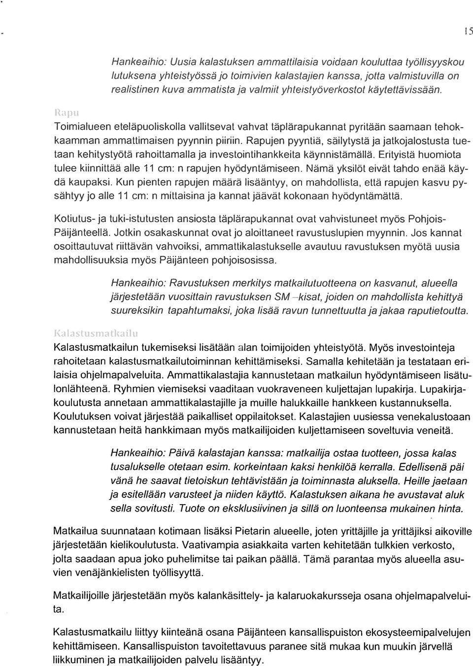1 oiinialncen etelapiioliskoll;u vallitscvat vahvat taplaiapuikarunat pyritaaru saiiuuaan toiiok kaaninian arnit uttirn;uisoiu pyyiunru piiriin.