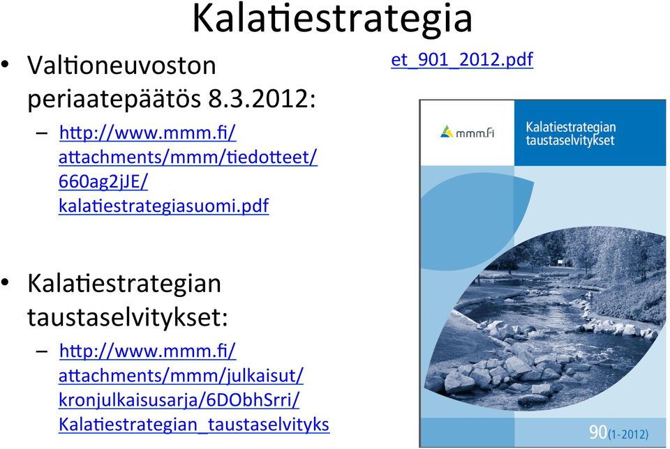 pdf et_901_2012.pdf KalaDestrategian taustaselvitykset: h[p://www.mmm.