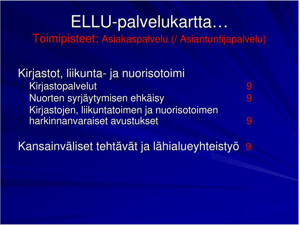 syrjäytymisen ytymisen ehkäisy 9 Kirjastojen, liikuntatoimen ja nuorisotoimen