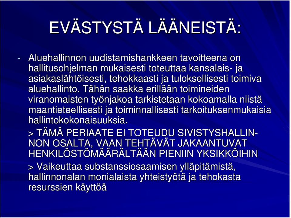 Tähän T n saakka erillää ään n toimineiden viranomaisten työnjakoa tarkistetaan kokoamalla niistä maantieteellisesti ja toiminnallisesti tarkoituksenmukaisia