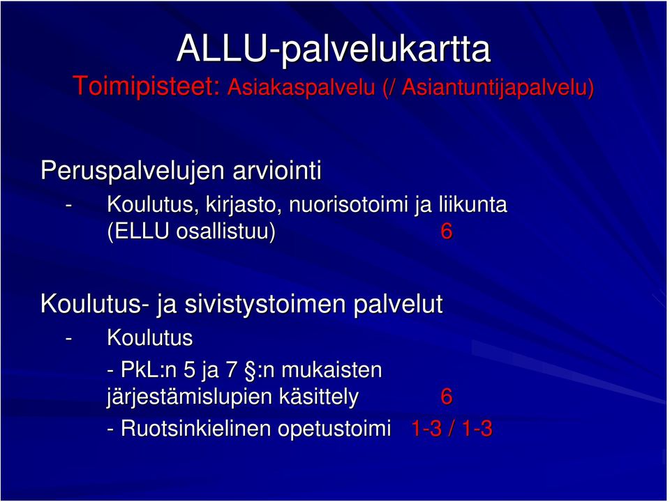 ja liikunta (ELLU osallistuu) 6 Koulutus- ja sivistystoimen palvelut - Koulutus -